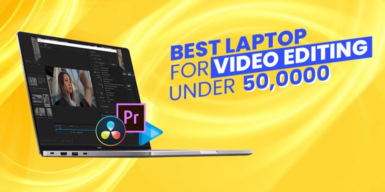 Best Laptop For Video Editing Under 50000
