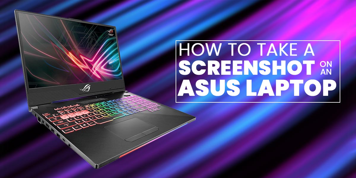 How to Take A Screenshot on Asus Laptop