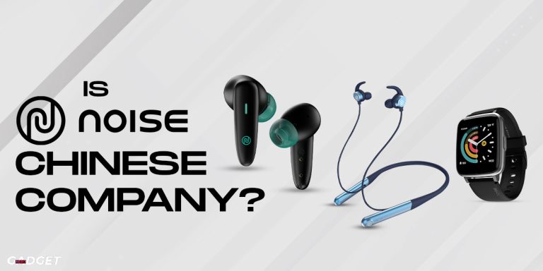 Is Noise A Chinese Company? Is noise a good Brand?