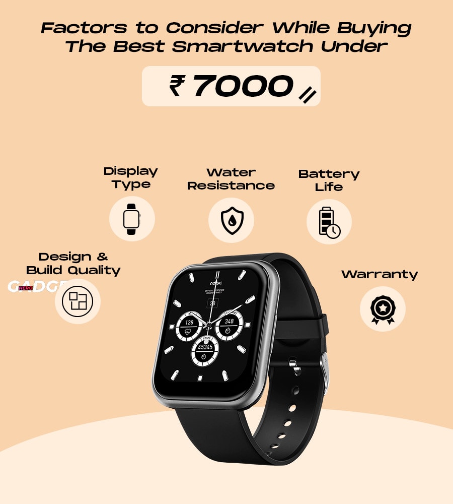 Factors to Consider While Buying The Best Smartwatch Under 7000